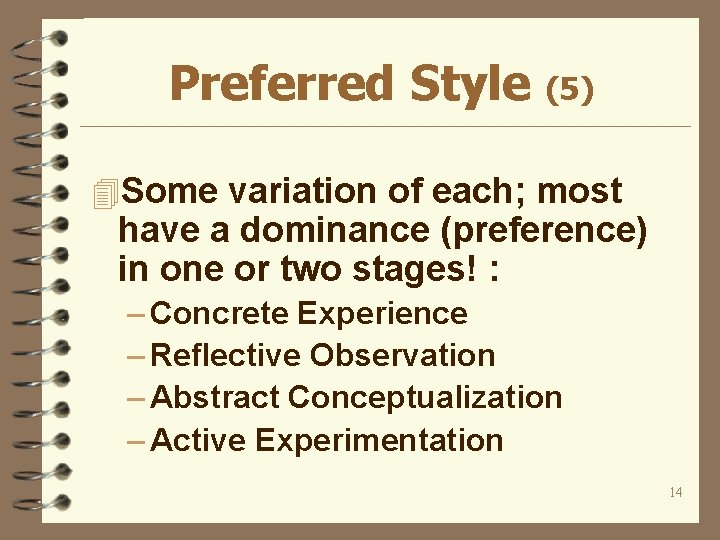 Preferred Style (5) 4 Some variation of each; most have a dominance (preference) in