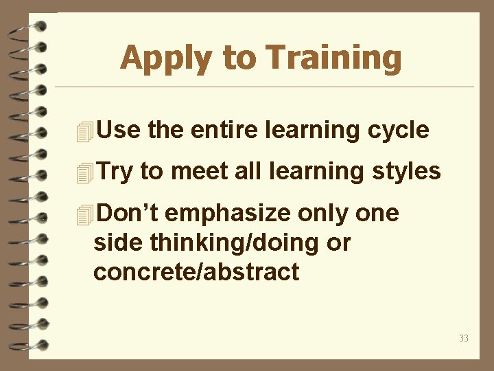 Apply to Training 4 Use the entire learning cycle 4 Try to meet all