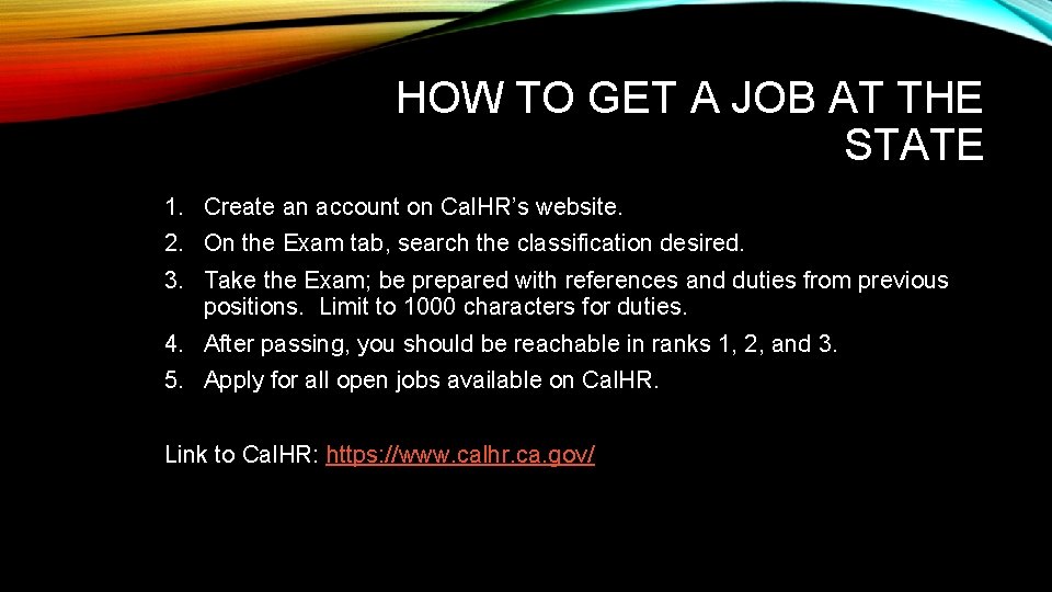 HOW TO GET A JOB AT THE STATE 1. Create an account on Cal. HOW TO GET A JOB AT THE STATE 1. Create an account on Cal.