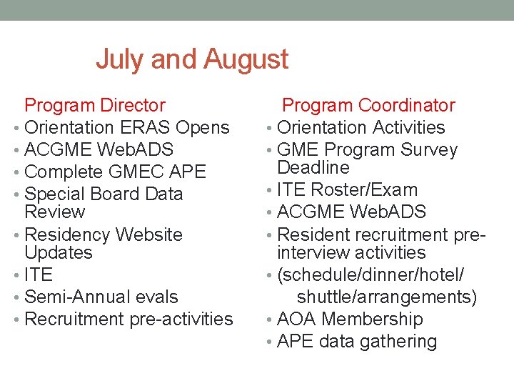  July and August Program Director • Orientation ERAS Opens • ACGME Web. ADS