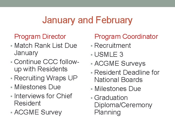  January and February Program Director • Match Rank List Due January • Continue