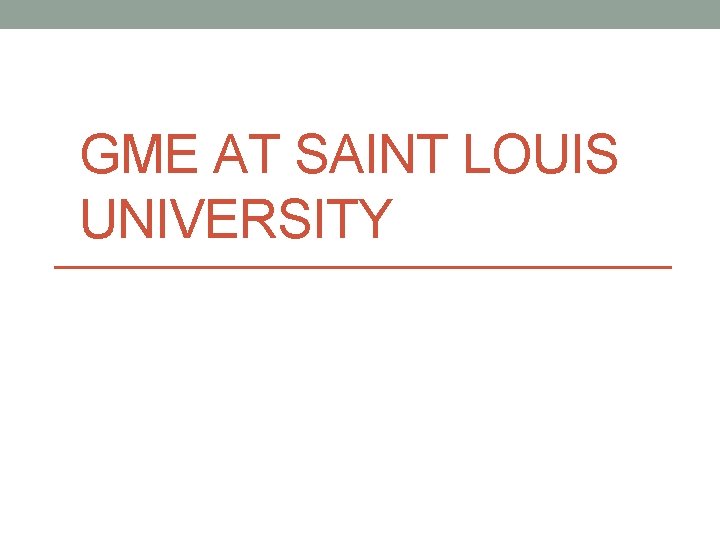 GME AT SAINT LOUIS UNIVERSITY 