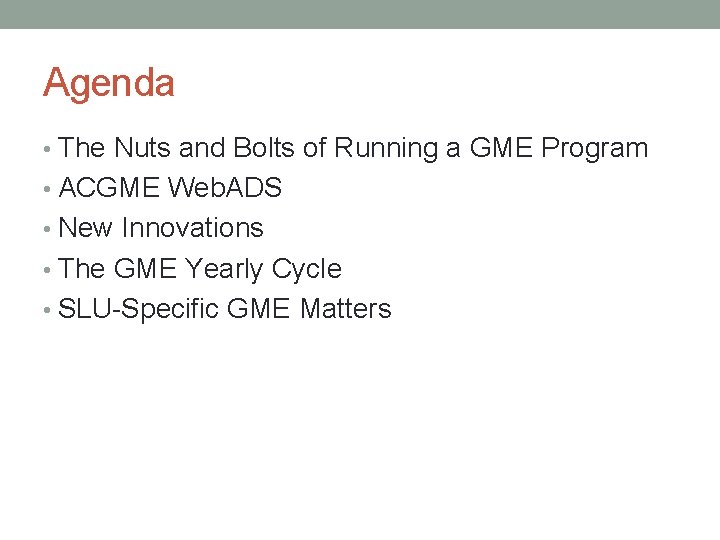 Agenda • The Nuts and Bolts of Running a GME Program • ACGME Web.