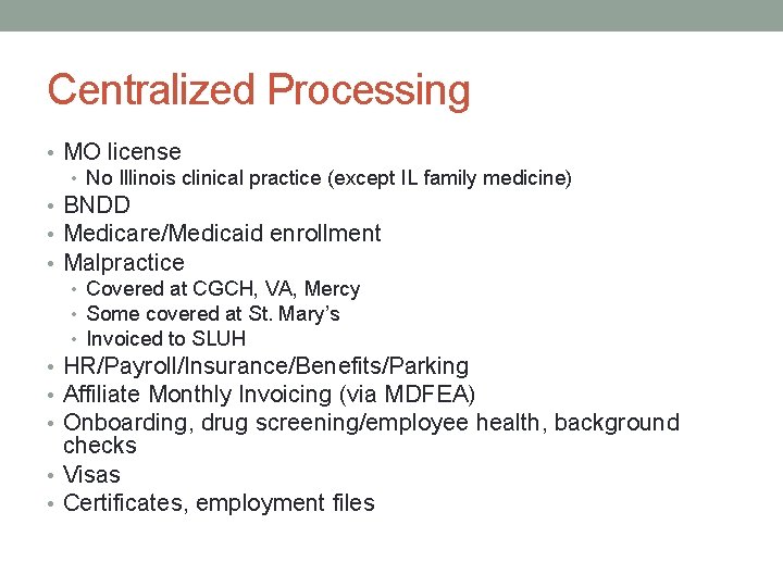 Centralized Processing • MO license • No Illinois clinical practice (except IL family medicine)