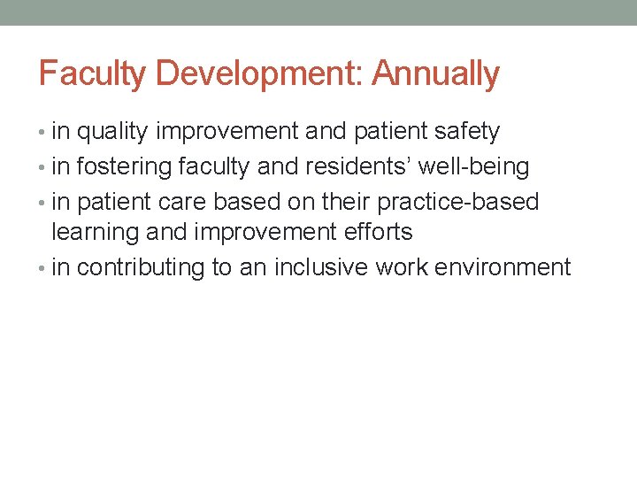 Faculty Development: Annually • in quality improvement and patient safety • in fostering faculty