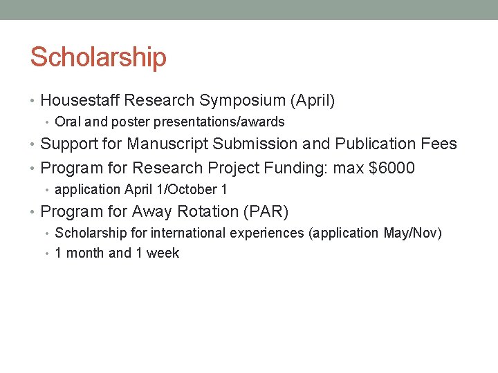 Scholarship • Housestaff Research Symposium (April) • Oral and poster presentations/awards • Support for