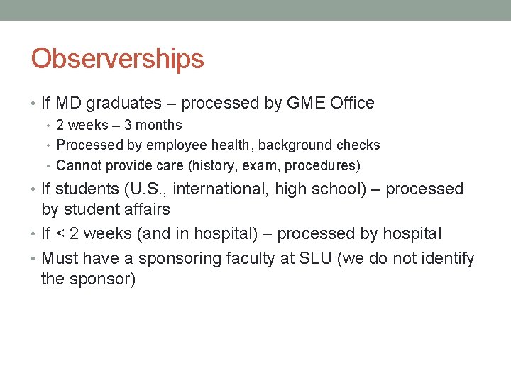 Observerships • If MD graduates – processed by GME Office • 2 weeks –