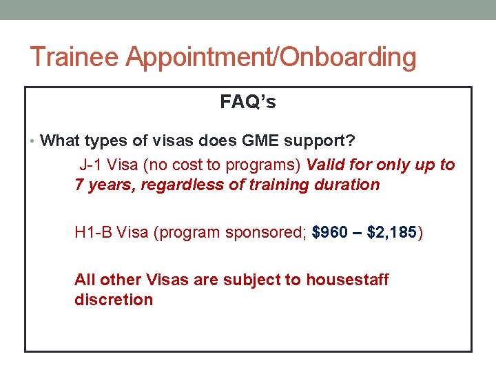 Trainee Appointment/Onboarding FAQ’s • What types of visas does GME support? J-1 Visa (no