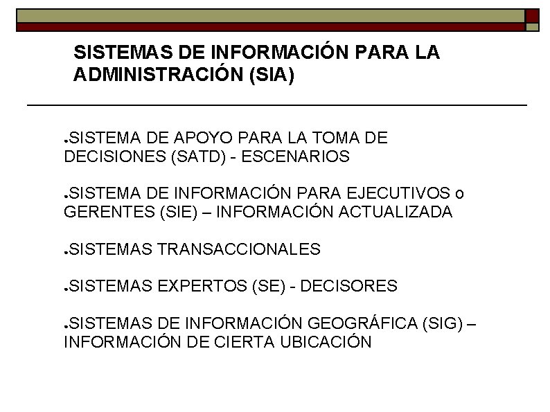 SISTEMAS DE INFORMACIÓN PARA LA ADMINISTRACIÓN (SIA) SISTEMA DE APOYO PARA LA TOMA DE