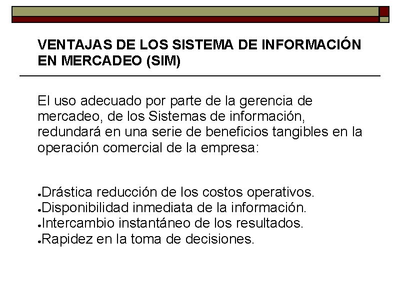 VENTAJAS DE LOS SISTEMA DE INFORMACIÓN EN MERCADEO (SIM) El uso adecuado por parte