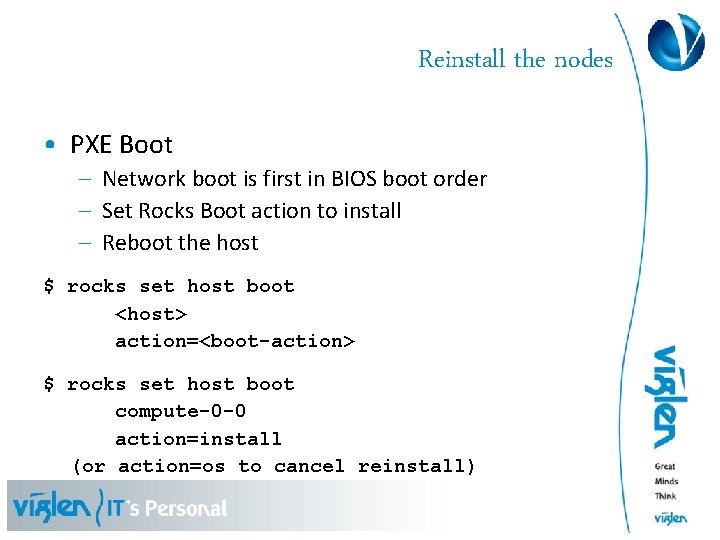 Reinstall the nodes • PXE Boot – Network boot is first in BIOS boot