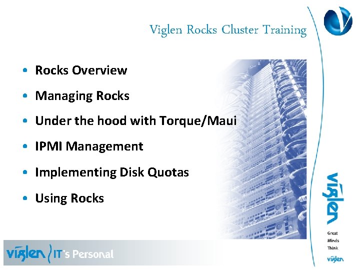 Viglen Rocks Cluster Training • Rocks Overview • Managing Rocks • Under the hood