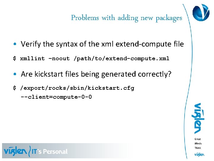 Problems with adding new packages • Verify the syntax of the xml extend-compute file