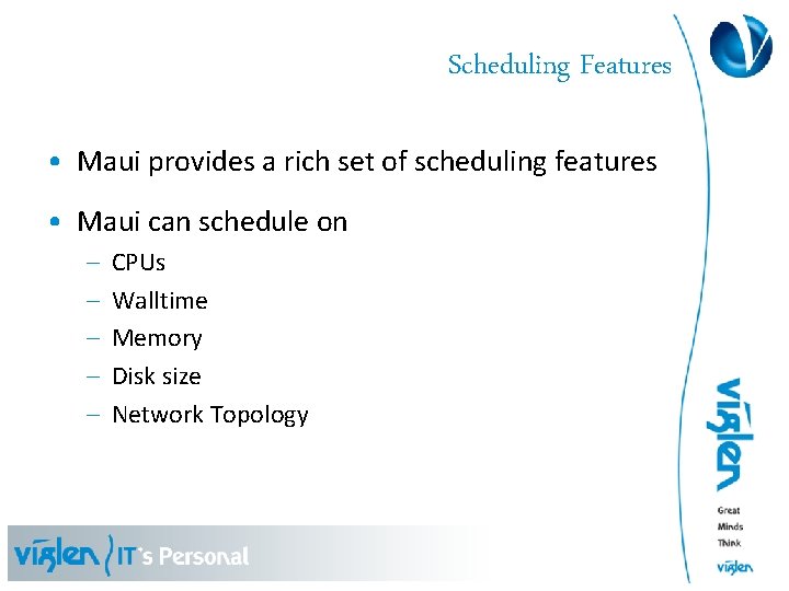 Scheduling Features • Maui provides a rich set of scheduling features • Maui can