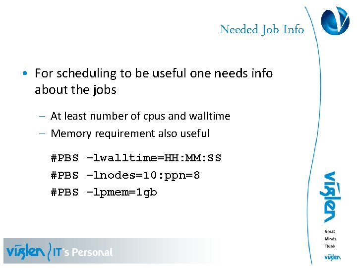Needed Job Info • For scheduling to be useful one needs info about the