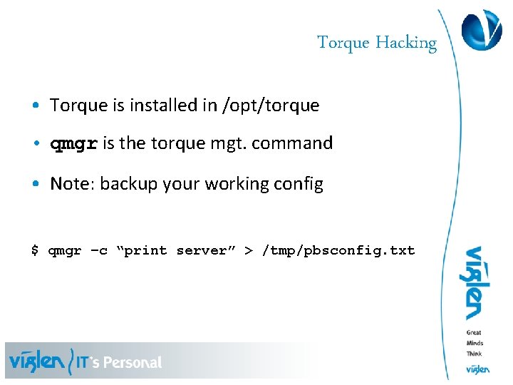 Torque Hacking • Torque is installed in /opt/torque • qmgr is the torque mgt.