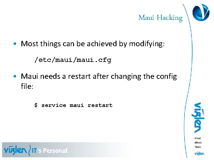 Maui Hacking • Most things can be achieved by modifying: /etc/maui. cfg • Maui