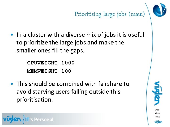 Prioritising large jobs (maui) • In a cluster with a diverse mix of jobs