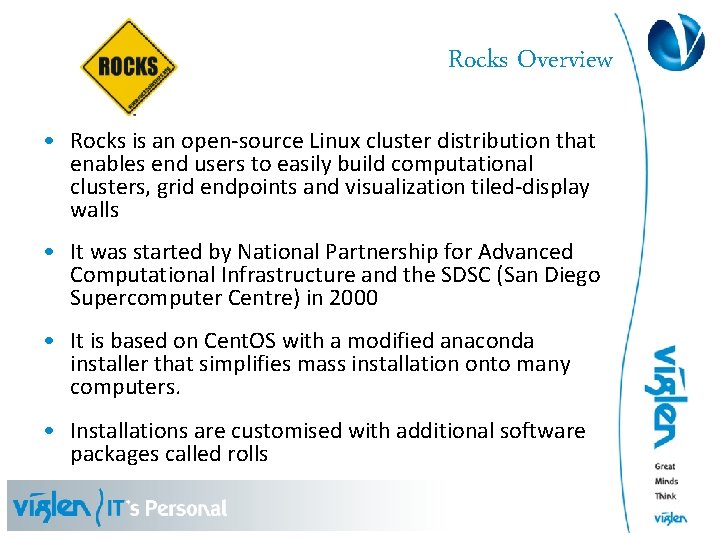 Rocks Overview • Rocks is an open-source Linux cluster distribution that enables end users