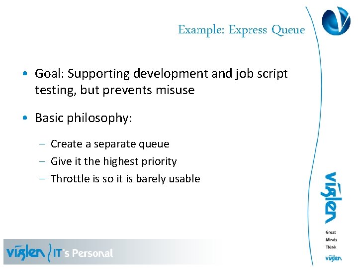 Example: Express Queue • Goal: Supporting development and job script testing, but prevents misuse