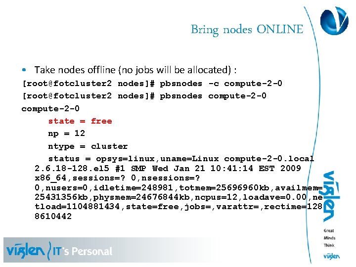 Bring nodes ONLINE • Take nodes offline (no jobs will be allocated) : [root@fotcluster