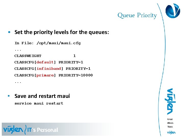 Queue Priority • Set the priority levels for the queues: In File: /opt/maui. cfg.
