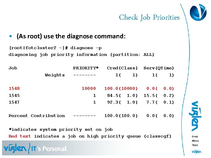 Check Job Priorities • (As root) use the diagnose command: [root@fotcluster 2 ~]# diagnose