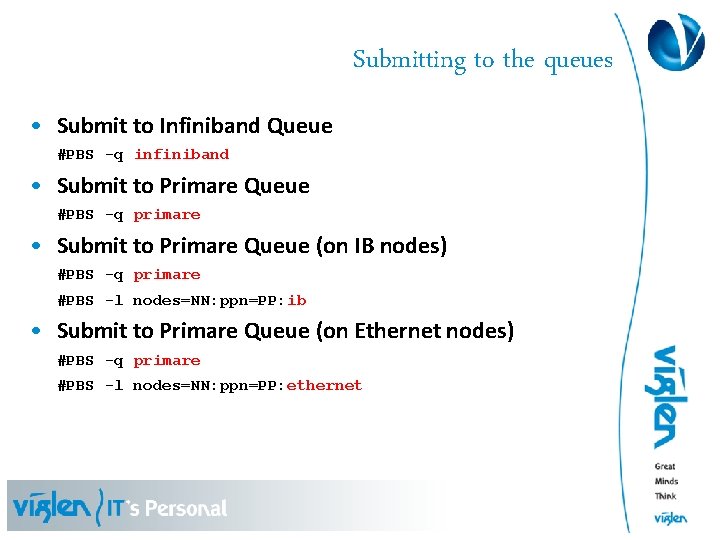 Submitting to the queues • Submit to Infiniband Queue #PBS -q infiniband • Submit