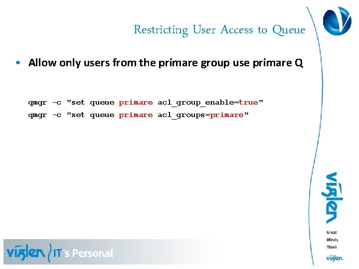 Restricting User Access to Queue • Allow only users from the primare group use