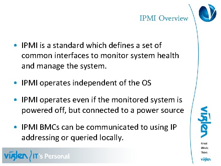 IPMI Overview • IPMI is a standard which defines a set of common interfaces