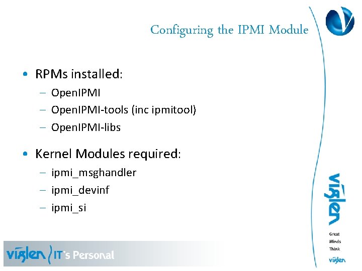 Configuring the IPMI Module • RPMs installed: – Open. IPMI-tools (inc ipmitool) – Open.