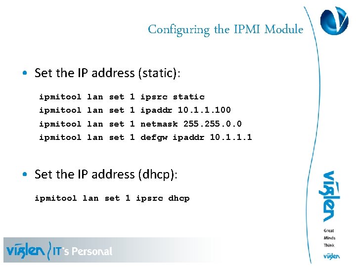 Configuring the IPMI Module • Set the IP address (static): ipmitool lan set 1