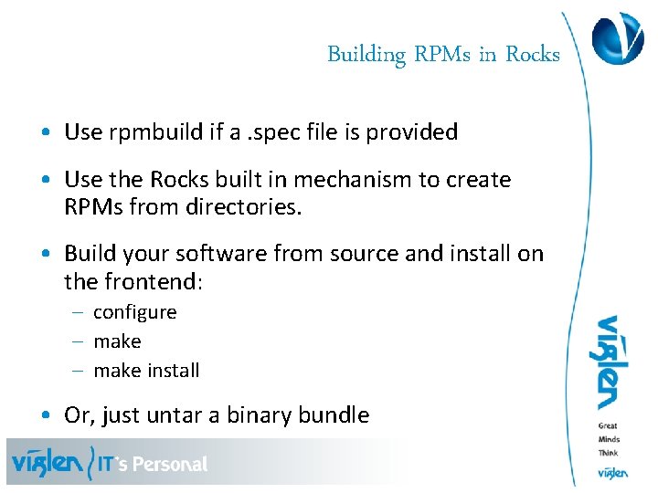 Building RPMs in Rocks • Use rpmbuild if a. spec file is provided •