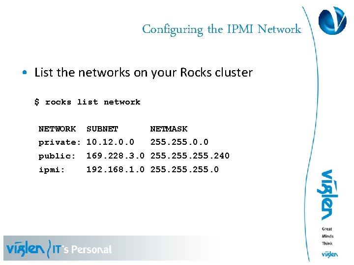 Configuring the IPMI Network • List the networks on your Rocks cluster $ rocks