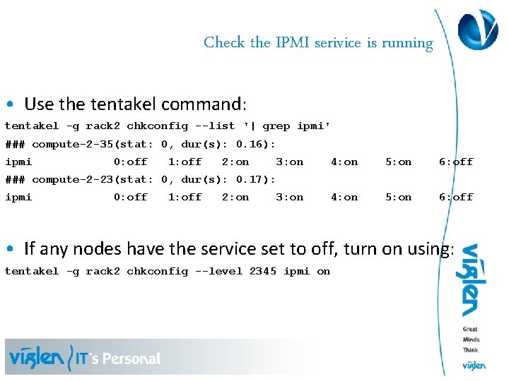 Check the IPMI serivice is running • Use the tentakel command: tentakel -g rack