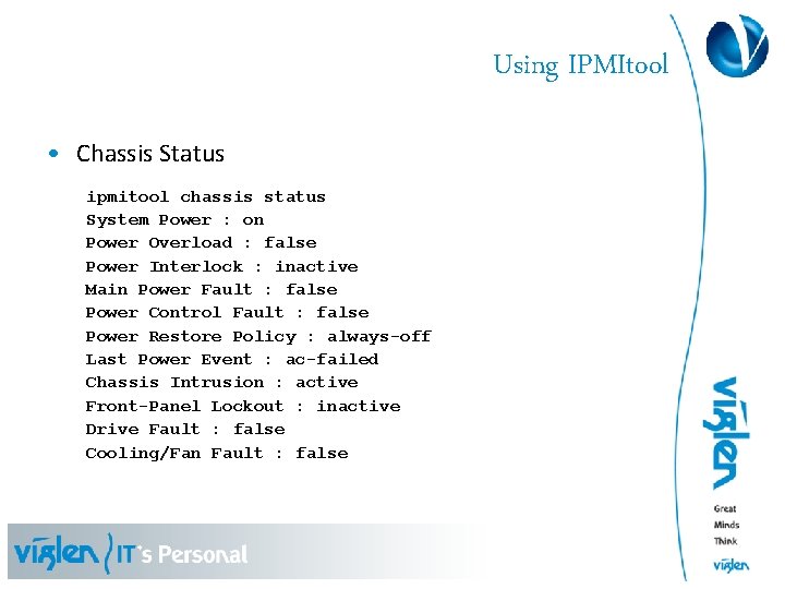 Using IPMItool • Chassis Status ipmitool chassis status System Power : on Power Overload