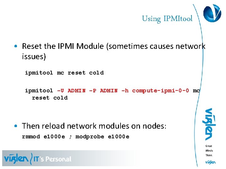 Using IPMItool • Reset the IPMI Module (sometimes causes network issues) ipmitool mc reset