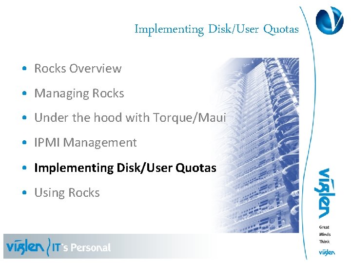 Implementing Disk/User Quotas • Rocks Overview • Managing Rocks • Under the hood with