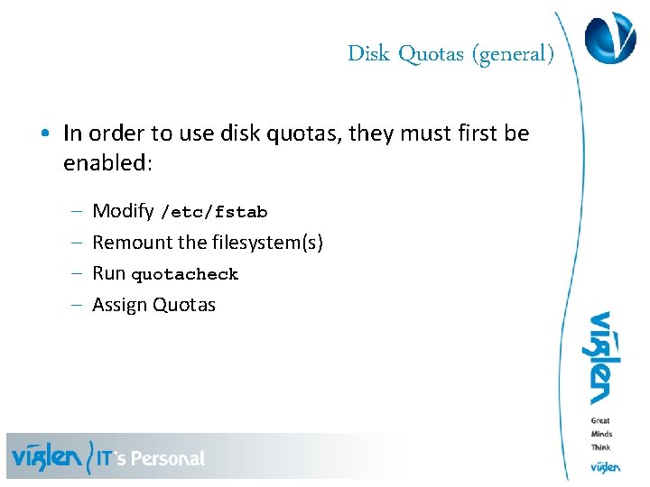 Disk Quotas (general) • In order to use disk quotas, they must first be