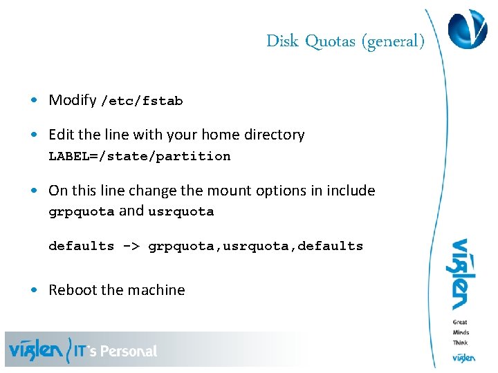 Disk Quotas (general) • Modify /etc/fstab • Edit the line with your home directory