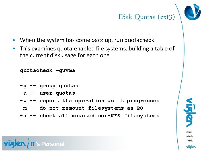 Disk Quotas (ext 3) • When the system has come back up, run quotacheck