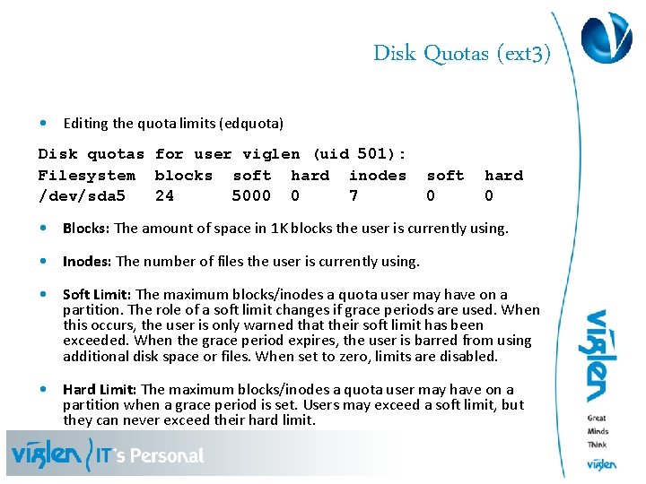 Disk Quotas (ext 3) • Editing the quota limits (edquota) Disk quotas for user