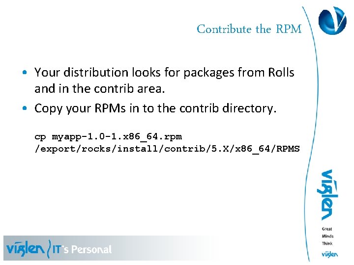 Contribute the RPM • Your distribution looks for packages from Rolls and in the