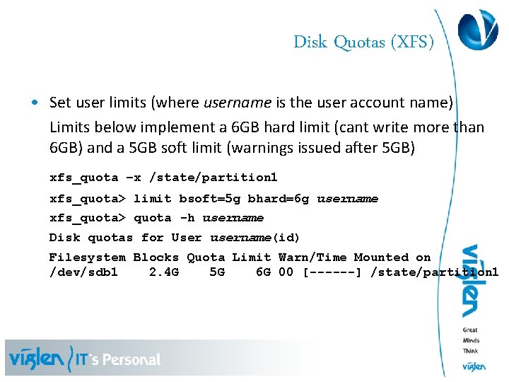 Disk Quotas (XFS) • Set user limits (where username is the user account name)