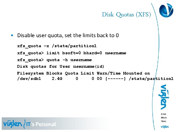 Disk Quotas (XFS) • Disable user quota, set the limits back to 0 xfs_quota