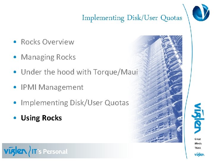 Implementing Disk/User Quotas • Rocks Overview • Managing Rocks • Under the hood with