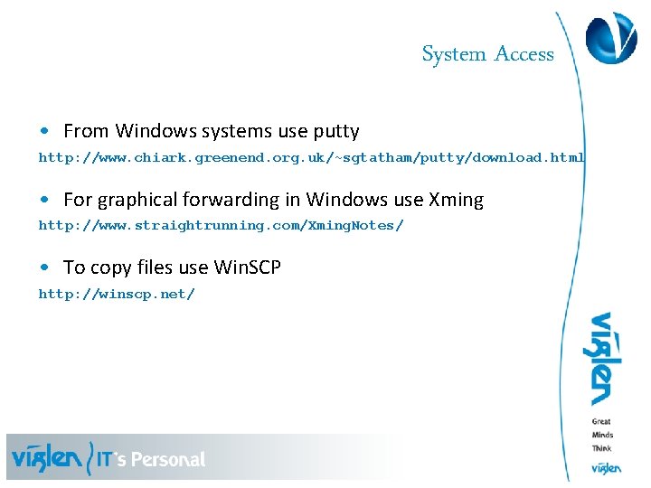 System Access • From Windows systems use putty http: //www. chiark. greenend. org. uk/~sgtatham/putty/download.