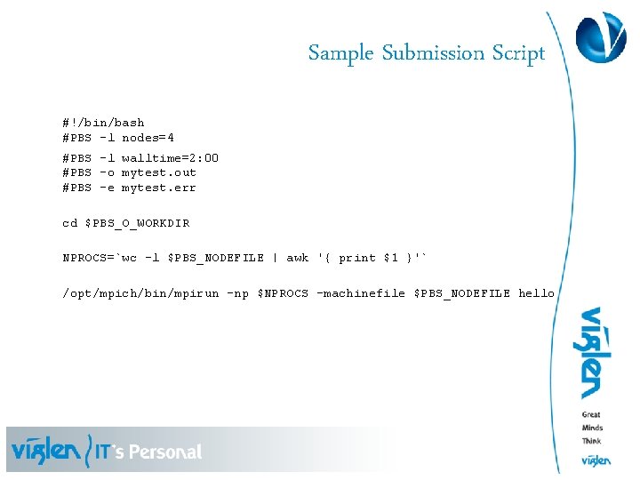 Sample Submission Script #!/bin/bash #PBS -l nodes=4 #PBS –l walltime=2: 00 #PBS -o mytest.