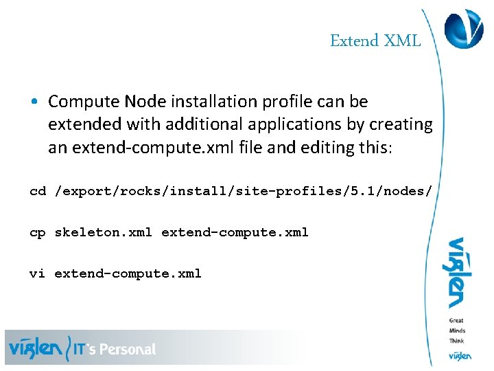 Extend XML • Compute Node installation profile can be extended with additional applications by