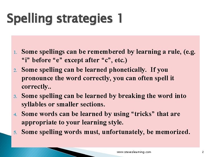 Spelling strategies 1 1. 2. 3. 4. 5. Some spellings can be remembered by